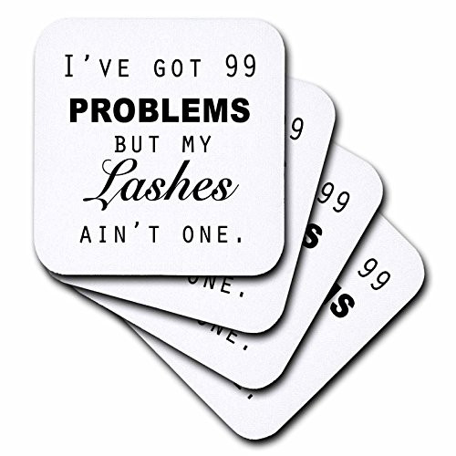 3dRose IVE GOT 99 Problems BUT My Lashes Aint ONE. -Soft Coasters, Set of 4 (CST_223170_1), Multicolor