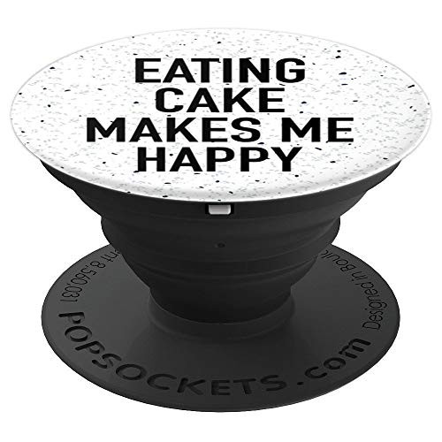 Eating Cake Makes Me Happy - Funny Foodie Dessert Slogan - PopSockets Grip and Stand for Phones and Tablets Eating Cake Makes Me Happy - Funny Foodie Dessert Slogan - PopSockets Grip and Stand for Phones and Tablets