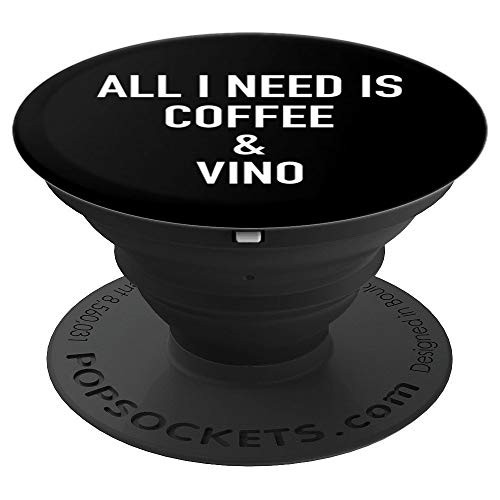 All I Need Is Coffee & Vino, Funny - PopSockets Grip and Stand for Phones and Tablets