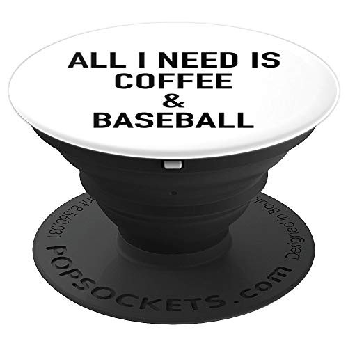 All I Need Is Coffee & Baseball, Funny - PopSockets Grip and Stand for Phones and Tablets