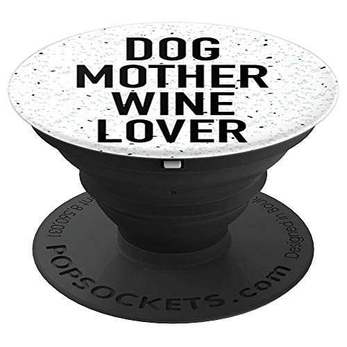 Dog Mother Wine Lover - PopSockets Grip and Stand for Phones and Tablets Dog Mother Wine Lover - PopSockets Grip and Stand for Phones and Tablets