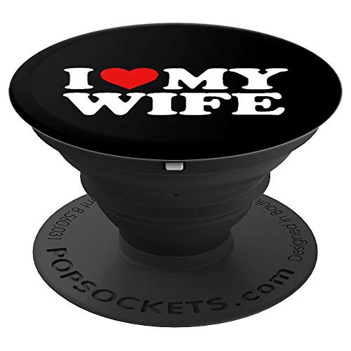 I Love My Wife Gift & Phone Holder Knob - PopSockets Grip and Stand for Phones and Tablets