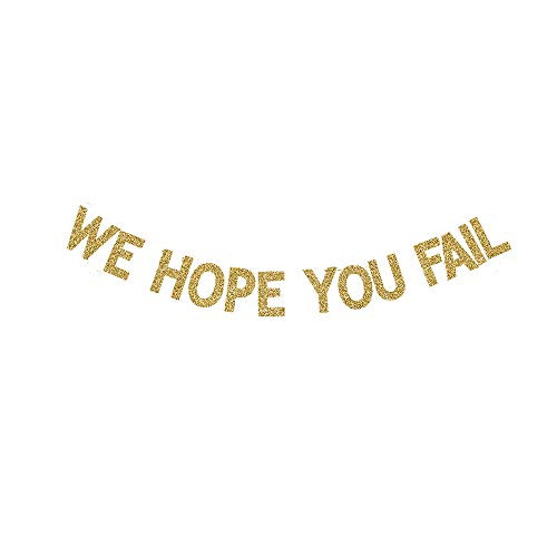 We Hope You Fail Banner, Colleague Going Away/New Job/Farewell/Goodbye/Leaving Party Gag/Funny Gold Gliter Paper Banner Photoprops