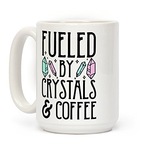 LookHUMAN Fueled By Crystals & Coffee White 15 Ounce Ceramic Coffee Mug LookHUMAN Fueled By Crystals & Coffee White 15 Ounce Ceramic Coffee Mug