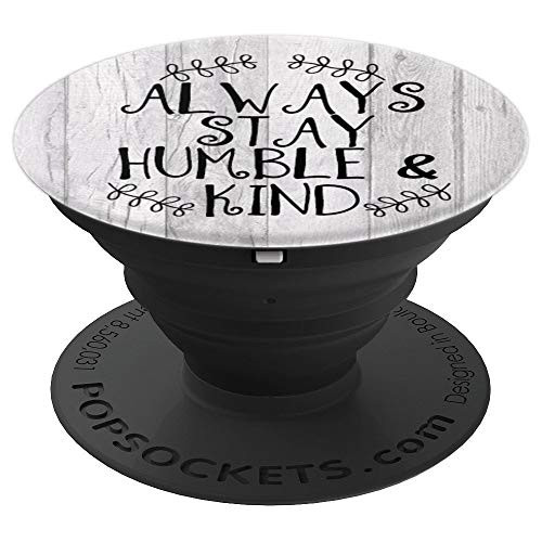 Motivation Saying Always Stay Humble and Kind Gift PopSockets Grip and Stand for Phones and Tablets
