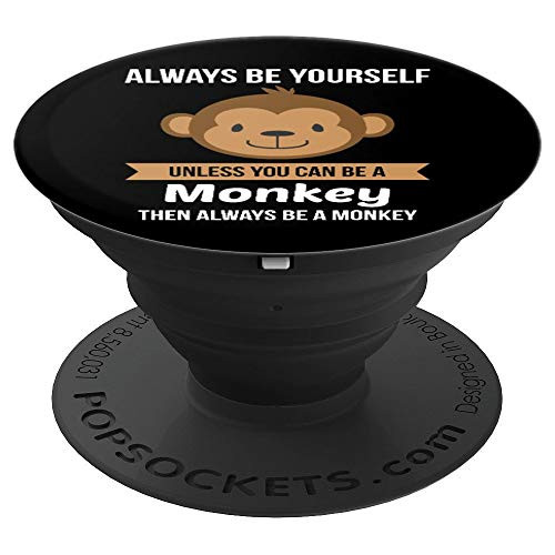 Be Yourself Unless You Can Be A Monkey - PopSockets Grip and Stand for Phones and Tablets