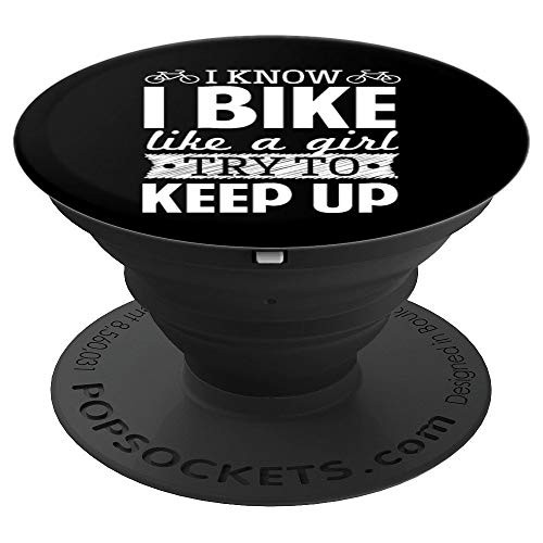 I Know I Bike Like A Girl Try To Keep Up Funny Bike Gift  PopSockets Grip and Stand for Phones and Tablets