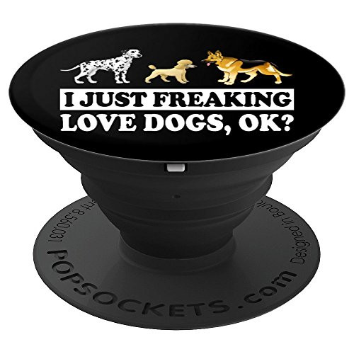I Just Freaking Love Dogs Ok Funny - PopSockets Grip and Stand for Phones and Tablets