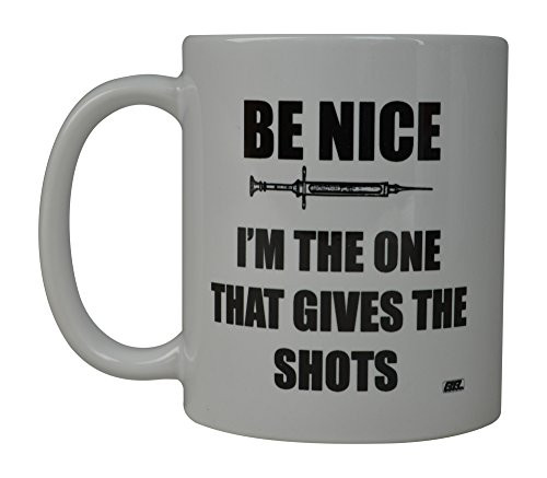 Rogue River Funny Coffee Mug Be Nice I Give The Shots Novelty Cup Great Gift Idea For Nurse Doctor CNA RN Psych Tech (Be Nice)