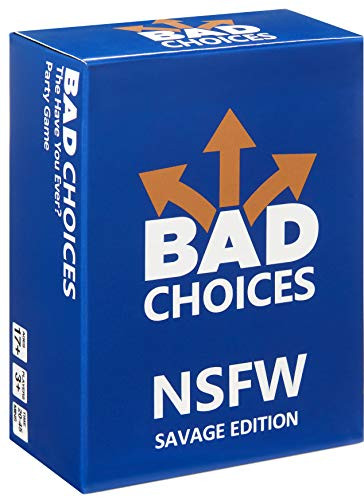 BAD CHOICES - The Have You Ever? Party Game - NSFW Savage Edition (100 New Question Cards)