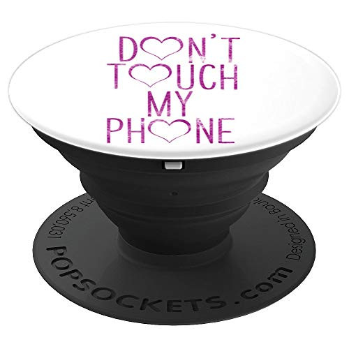 Dont Touch My Phone - Funny Trending Slogan - PopSockets Grip and Stand for Phones and Tablets