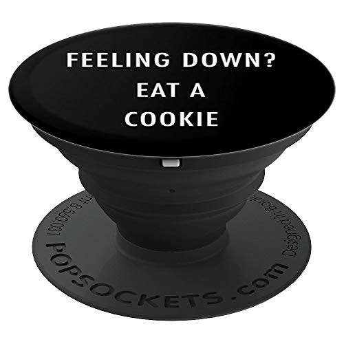 Feeling Down Eat A Cookie - Funny Foodie Slogan - PopSockets Grip and Stand for Phones and Tablets Feeling Down Eat A Cookie - Funny Foodie Slogan - PopSockets Grip and Stand for Phones and Tablets