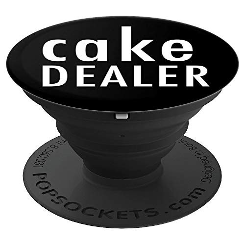 Cake Dealer - Funny Foodie Chef or Baker Slogan - PopSockets Grip and Stand for Phones and Tablets Cake Dealer - Funny Foodie Chef or Baker Slogan - PopSockets Grip and Stand for Phones and Tablets