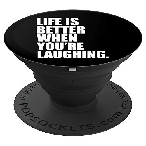 Life Is Better When You're Laughing - Uplifting Slogan - PopSockets Grip and Stand for Phones and Tablets