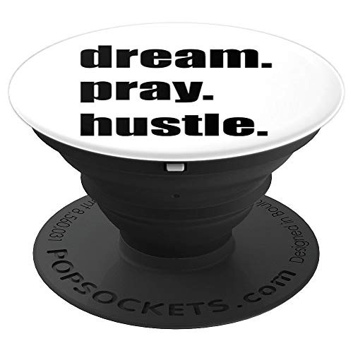Dream Pray Hustle - Motivational Uplifting Slogan - PopSockets Grip and Stand for Phones and Tablets Dream Pray Hustle - Motivational Uplifting Slogan - PopSockets Grip and Stand for Phones and Tablets
