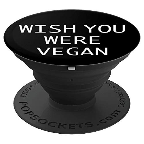 Wish You Were Vegan - Funny Foodie Slogan - PopSockets Grip and Stand for Phones and Tablets Wish You Were Vegan - Funny Foodie Slogan - PopSockets Grip and Stand for Phones and Tablets
