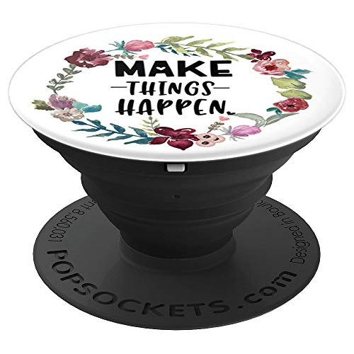 Make Things Happen - Uplifting Motivational Slogan - PopSockets Grip and Stand for Phones and Tablets Make Things Happen - Uplifting Motivational Slogan - PopSockets Grip and Stand for Phones and Tablets