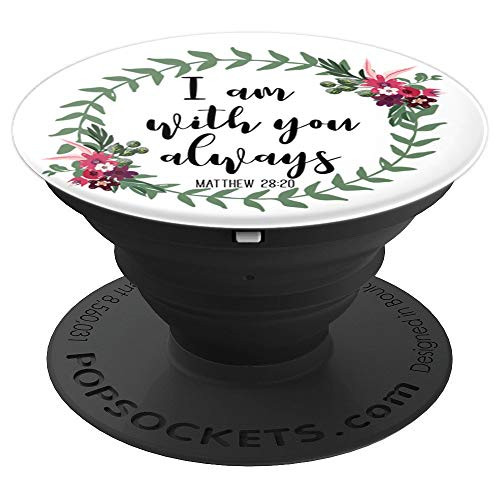 I Am With You Always - Christian Faith Bible Verse Slogan - PopSockets Grip and Stand for Phones and Tablets