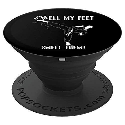 Smell My Feet Smell Them Art Funny Karate Martial Art Gift - PopSockets Grip and Stand for Phones and Tablets Smell My Feet Smell Them Art Funny Karate Martial Art Gift - PopSockets Grip and Stand for Phones and Tablets