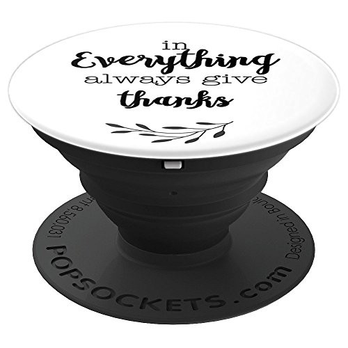 In Everything Always Give Thanks - Uplifting Positive Slogan - PopSockets Grip and Stand for Phones and Tablets