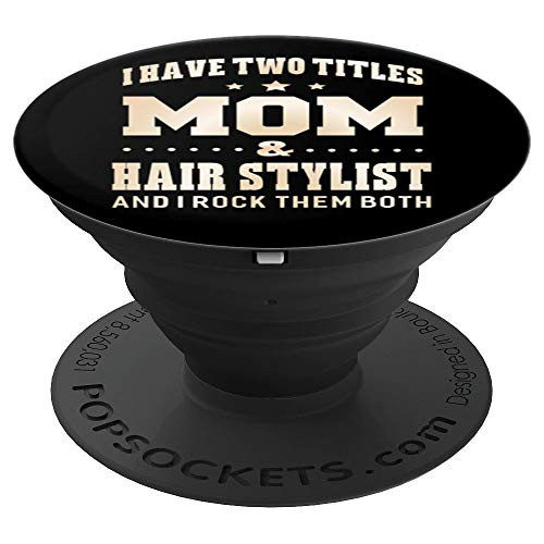 I Have Two Titles Mom & Hair Stylist Pop Socket - PopSockets Grip and Stand for Phones and Tablets