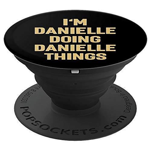 I'm Danielle Doing Danielle Things Funny Sayings Pop Socket - PopSockets Grip and Stand for Phones and Tablets