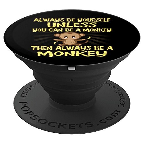 Always Be Yourself Unless You Can Be A Monkey Pop Socket - PopSockets Grip and Stand for Phones and Tablets
