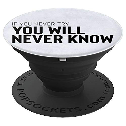 If You Never Try You Will Never Know PopSockets Grip and Stand for Phones and Tablets