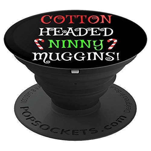 Ninny Muggins! Cotton Headed Funny Christmas Elf PopSockets Grip and Stand for Phones and Tablets Ninny Muggins! Cotton Headed Funny Christmas Elf PopSockets Grip and Stand for Phones and Tablets