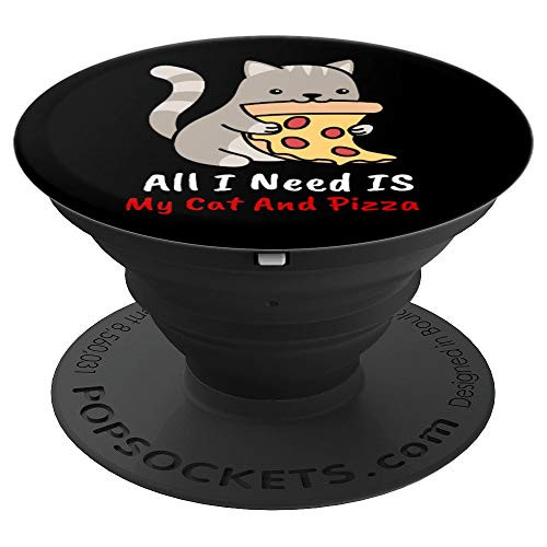 All I Need Is My Cat And Pizza - Cool Pizza Freak Pop Socket - PopSockets Grip and Stand for Phones and Tablets All I Need Is My Cat And Pizza - Cool Pizza Freak Pop Socket - PopSockets Grip and Stand for Phones and Tablets