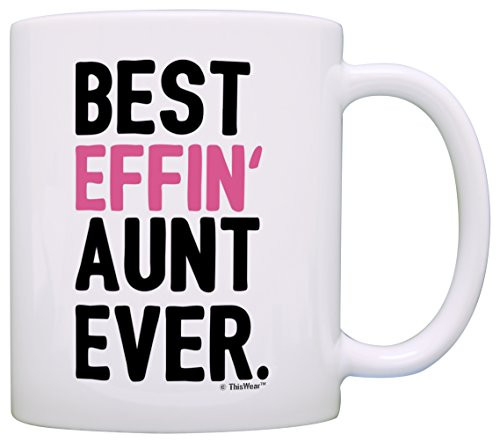 Aunt Gifts Aunt Best Effin Aunt Ever Aunt Coffee Mug Aunt Coffee Cup Aunt Gift Coffee Mug Tea Cup White Aunt Gifts Aunt Best Effin Aunt Ever Aunt Coffee Mug Aunt Coffee Cup Aunt Gift Coffee Mug Tea Cup White