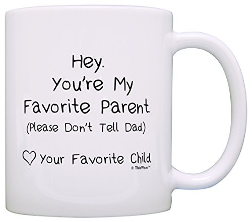 Mom Mug You're My Favorite Parent Don't Tell Dad Love Favorite Child Gift Coffee Mug Tea Cup White