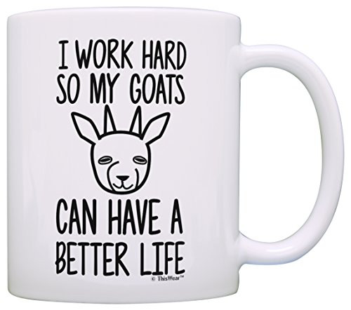 Pet Goat Gifts I Work Hard so my Goats Can Have a Better Life Funny Pygmy Goat Pet Goat Farmer Gift Coffee Mug Tea Cup White Pet Goat Gifts I Work Hard so my Goats Can Have a Better Life Funny Pygmy Goat Pet Goat Farmer Gift Coffee Mug Tea Cup White