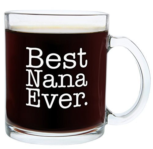 Christmas Gifts for Nana Best Nana Ever Funny Mothers Day Gift Glass Coffee Mug Tea Cup Christmas Gifts for Nana Best Nana Ever Funny Mothers Day Gift Glass Coffee Mug Tea Cup