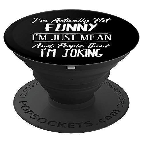 I'm Actually Not Funny I'm Just Mean Sarcastic Sayings Gift PopSockets Grip and Stand for Phones and Tablets