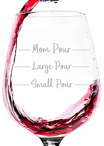 Mom Pour Funny Wine Glass - Best Mothers Day Gag Gifts For Mom, Women - Unique Gift Idea From Husband, Son, Daughter - Fun Novelty Birthday Present For a Wife, Friend, Adult Sister, Her - 13 oz