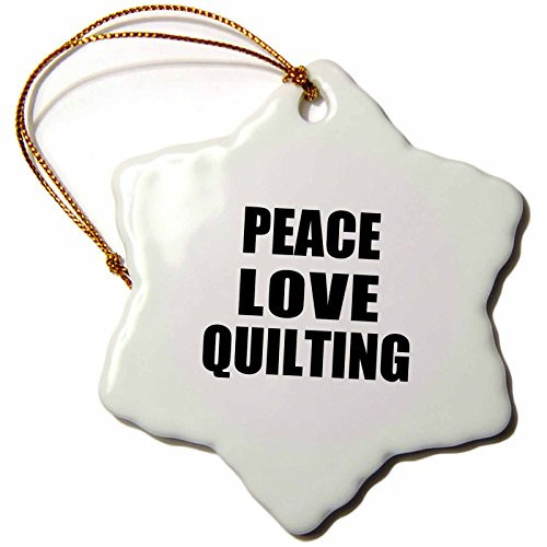 3dRose ORN_184901_1 Peace Love and Quilting Things That Make Me Happy Quilter Gift Snowflake Ornament, Porcelain, 3-Inch