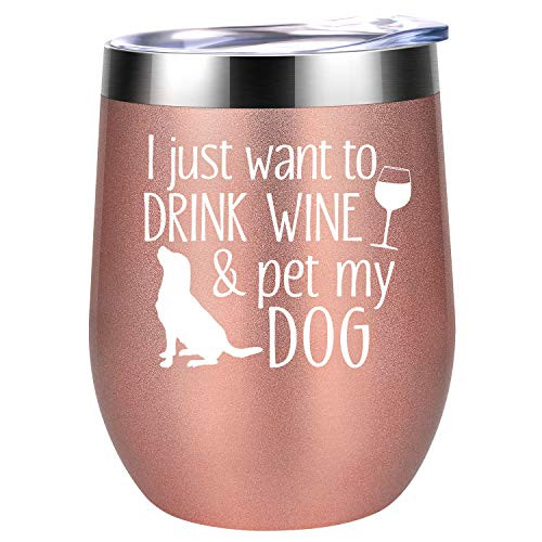 I Just Want To Drink Wine and Pet My Dog - Dog Lover Gifts for Women - Funny Dog Themed Birthday, Christmas Gifts for Dog Mom, Fur Grandma, Dog Owner, Mother, Wine Lover, Friend - Coolife Wine Tumbler