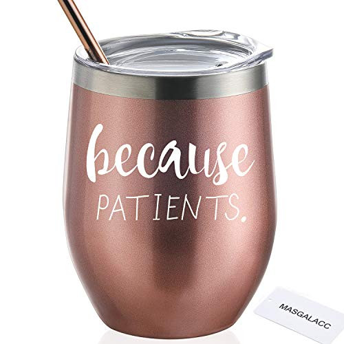 Because Patients Unique Gift Idea for Dentist, Hygienist, Doctor, Physician, Nurse - Perfect Birthday and Graduation Gifts for Men or Women 12oz Stainless Steel Wine Tumbler with Lid and Straw