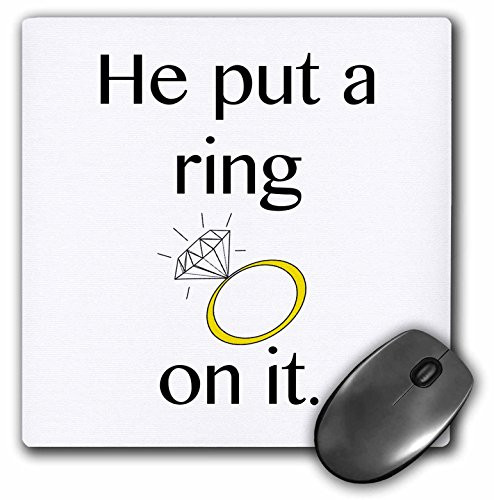 3dRose LLC 8 x 8 x 0.25 Inches Mouse Pad, He Put A Ring on It Engagement Ring Wedding Bride to Be (mp_123087_1)