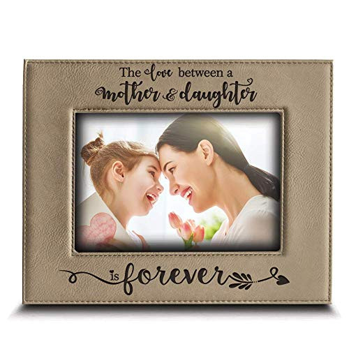 BELLA BUSTA- The Love Between a Mother and Daughter is Forever from Daughter- Mom Gifts Engraved Leather Picture Frame (4 x 6 Horizontal)