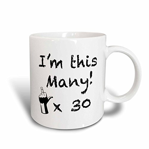 3dRose mug_157358_1 I'm This Many X30, Happy 30th Birthday Ceramic Mug, 11-Ounce
