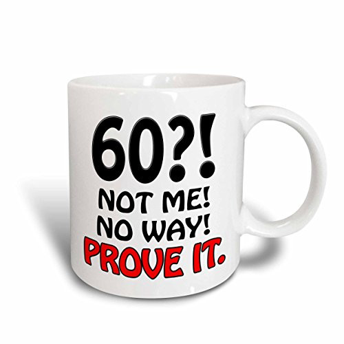 3dRose mug_163826_2 60 Not Me No Way Prove It Ceramic Mug, 15-Ounce
