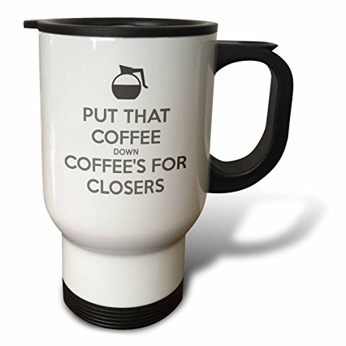 3dRose Put That Coffee Down Coffee's for Closers Travel Mug, Stainless Steel, 14-Ounce