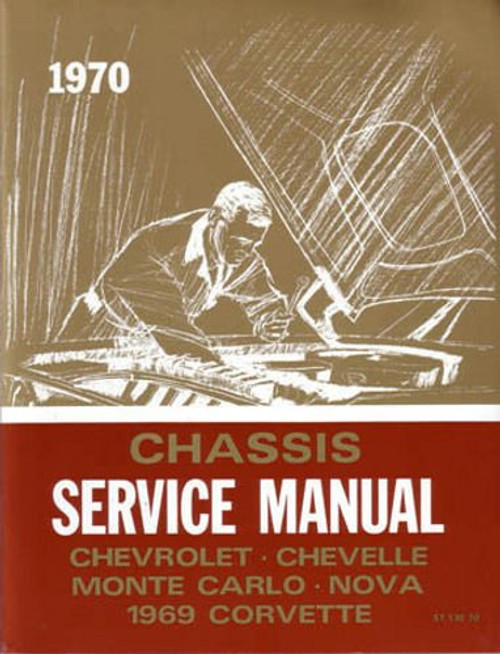 1970 Chassis Service Manual Chevrolet, Chevelle, Monte Carlo, Nova, 1969 Corvette 1970 Chassis Service Manual Chevrolet, Chevelle, Monte Carlo, Nova, 1969 Corvette