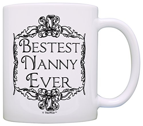 Mother's Day Gift for Grandma Bestest Best Nanny Ever Gift Coffee Mug Tea Cup White Mother's Day Gift for Grandma Bestest Best Nanny Ever Gift Coffee Mug Tea Cup White