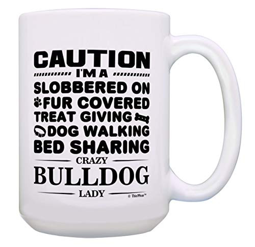 Funny Bulldog Gifts Fur Covered Crazy Bulldog Lady Bulldog Mom Gifts 15-oz Coffee Mug Tea Cup White
