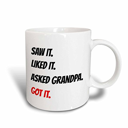 3dRose 180157_2 Saw It Liked It Grandpa Got It Black And White Lettering Ceramic Mug, 15 oz, Multicolor