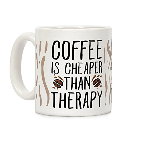 LookHUMAN Coffee is Cheaper Than Therapy White 11 Ounce Ceramic Coffee Mug