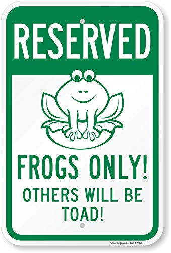 SmartSign "Reserved - Frogs Only! Others Will Be Toad!" Funny Parking Sign | 12" x 18" Aluminum
